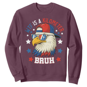 WTF Is A Kilometer Bruh Sweatshirt Funny Patriotic American Bald Eagle TS02 Maroon Print Your Wear