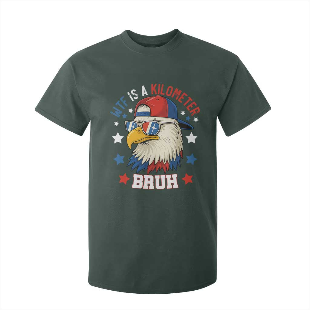 WTF Is A Kilometer Bruh T Shirt For Kid Funny Patriotic American Bald Eagle TS02 Dark Forest Green Print Your Wear