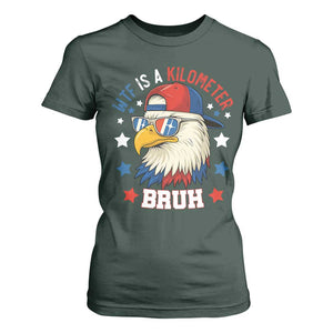 WTF Is A Kilometer Bruh T Shirt For Women Funny Patriotic American Bald Eagle TS02 Dark Forest Green Print Your Wear