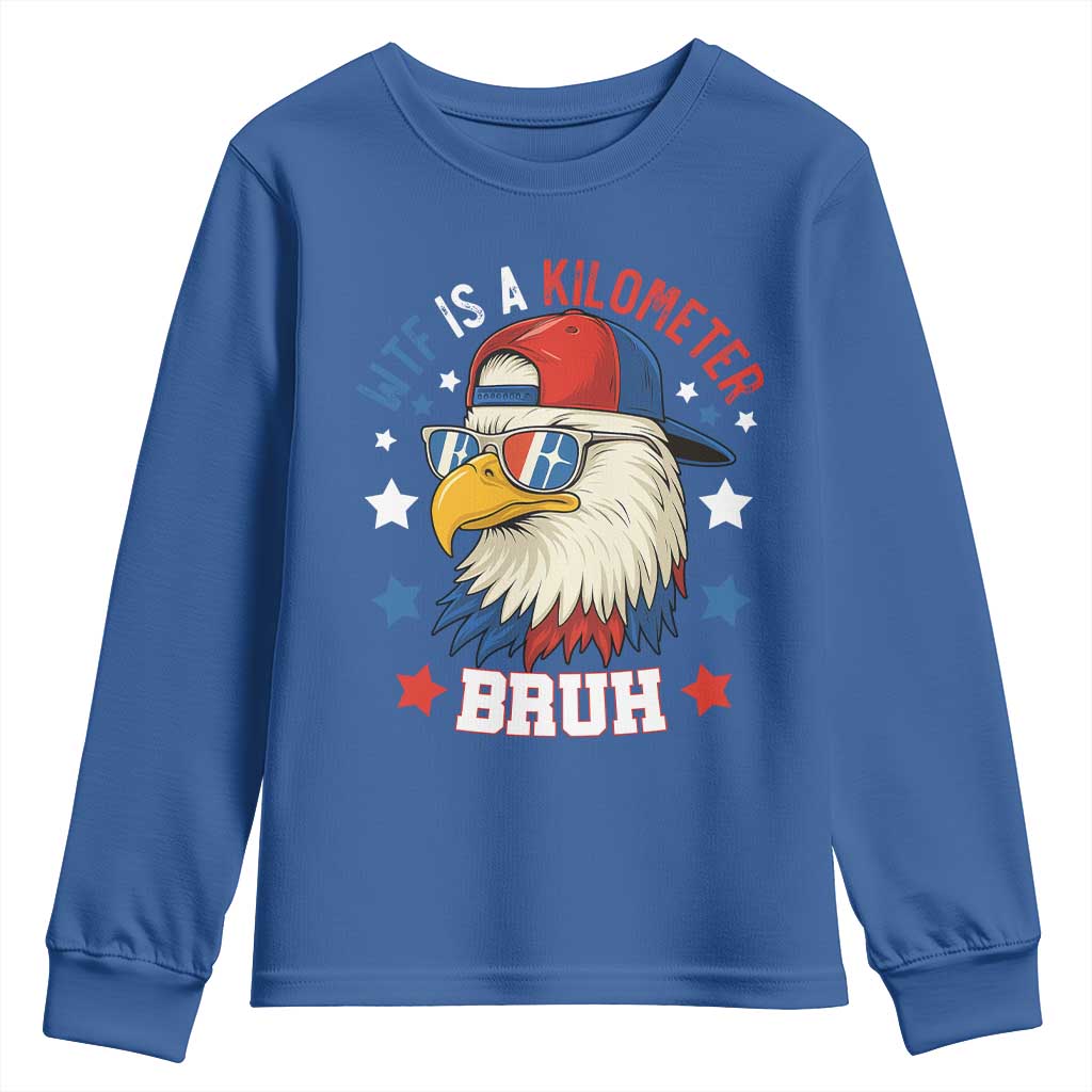 WTF Is A Kilometer Bruh Youth Sweatshirt Funny Patriotic American Bald Eagle TS02 Royal Blue Print Your Wear