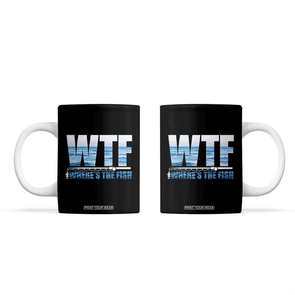 WTF Where's The Fish Coffee Mug Funny Fishing Gifts Dad Grandpa Fathers Day TB10 Black Print Your Wear