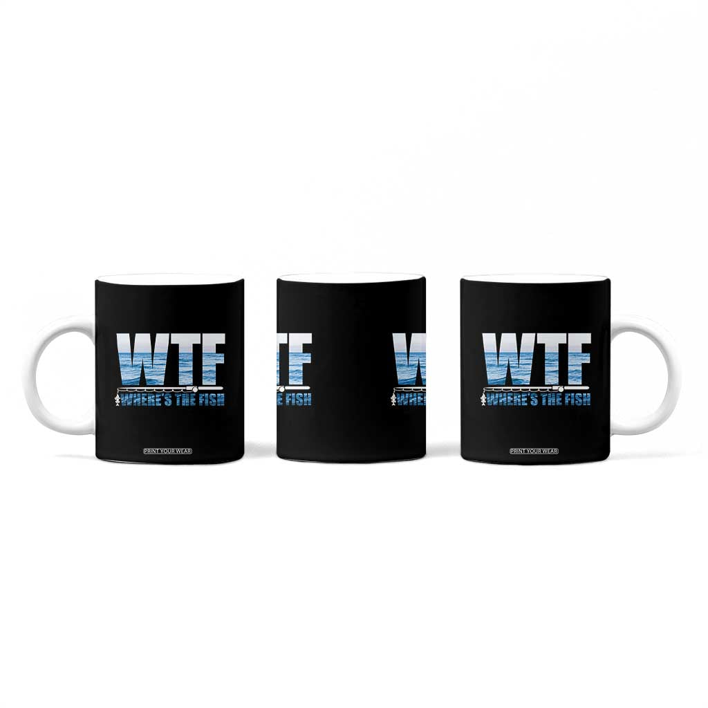 WTF Where's The Fish Coffee Mug Funny Fishing Gifts Dad Grandpa Fathers Day TB10 Print Your Wear