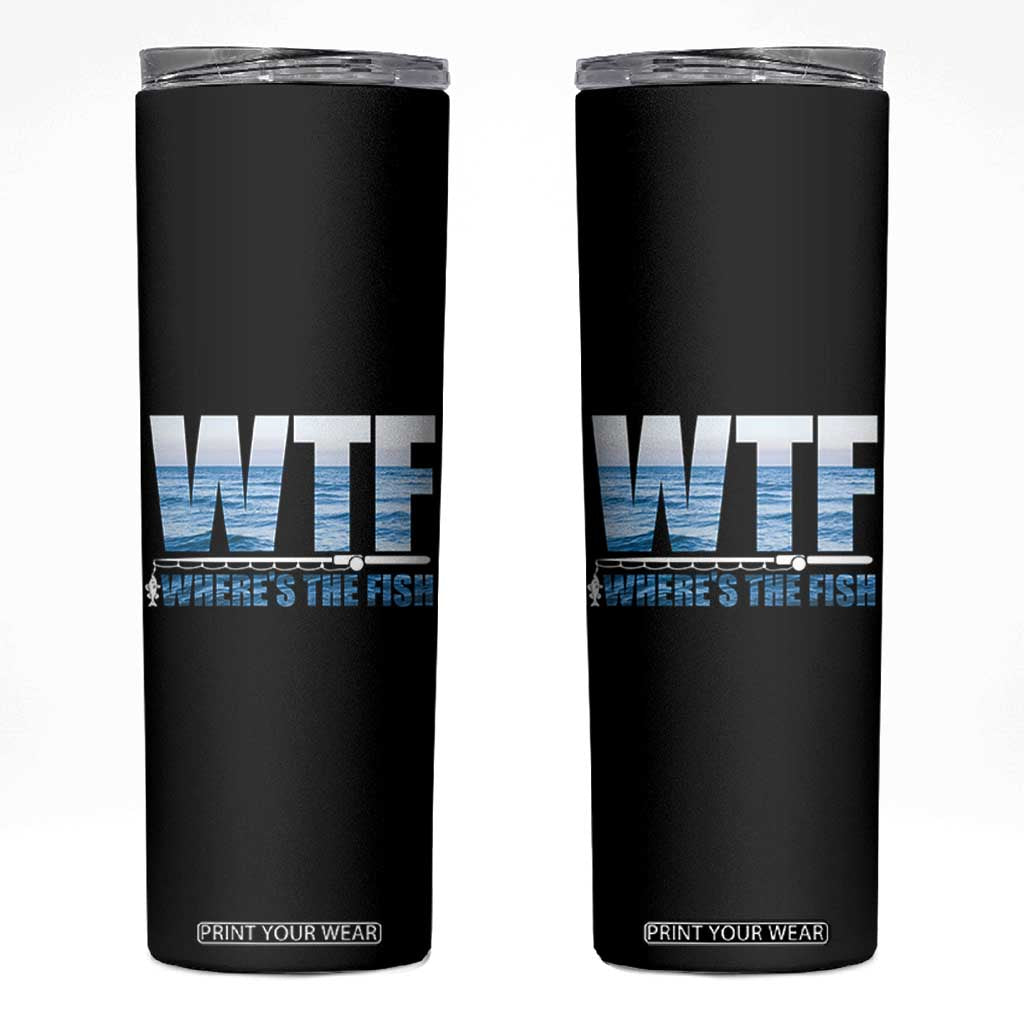 WTF Where's The Fish Skinny Tumbler Funny Fishing Gifts Dad Grandpa Fathers Day TB10 Black Print Your Wear