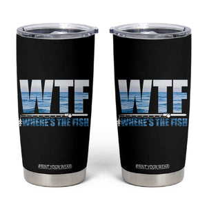 WTF Where's The Fish Tumbler Cup Funny Fishing Gifts Dad Grandpa Fathers Day TB10 Black Print Your Wear