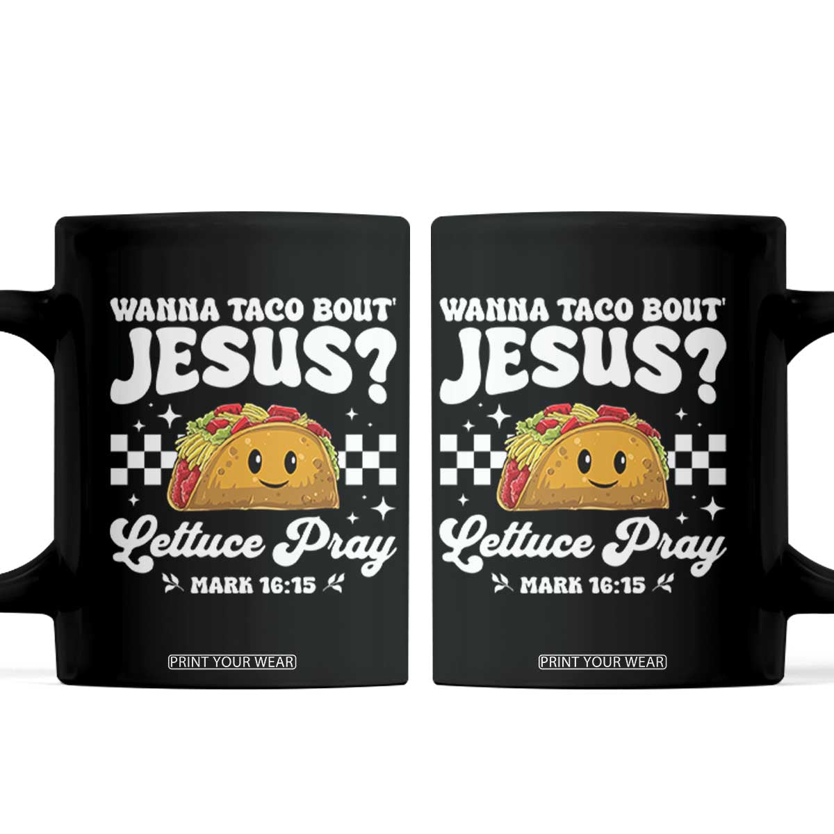 Wanna Taco Bout Jesus Cinco de Mayo Coffee Mug Funny Religious Christian TS10 Black Print Your Wear