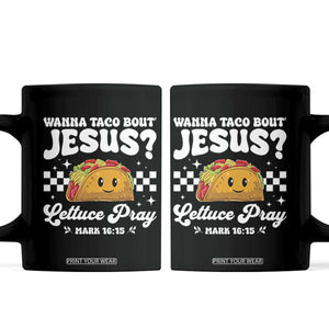 Wanna Taco Bout Jesus Cinco de Mayo Coffee Mug Funny Religious Christian TS10 Black Print Your Wear