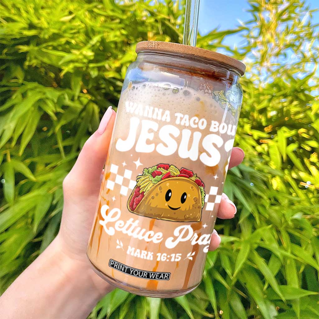 Wanna Taco Bout Jesus Cinco de Mayo Glass Can Funny Religious Christian TS10 Print Your Wear