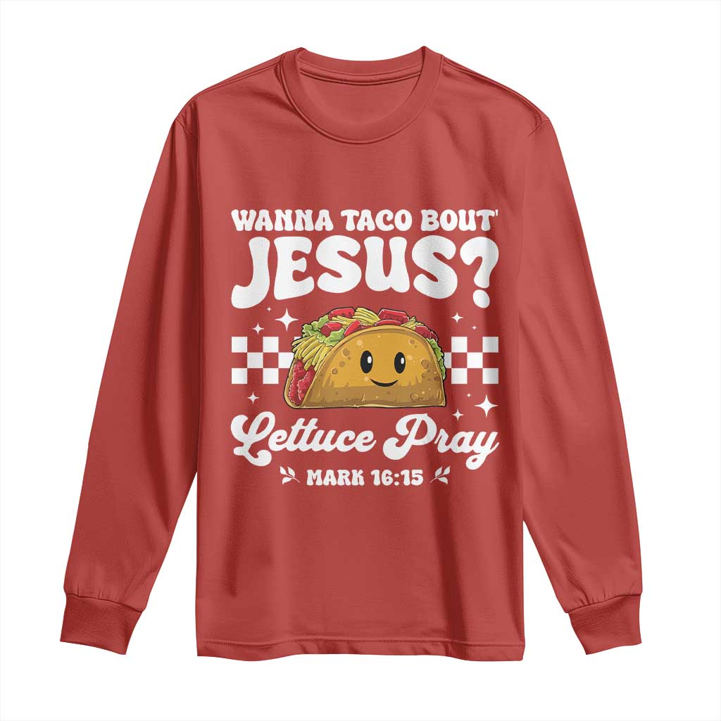 Wanna Taco Bout Jesus Cinco de Mayo Long Sleeve Shirt Funny Religious Christian TS10 Red Print Your Wear