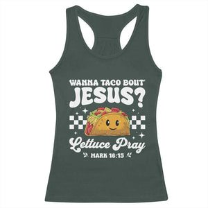 Wanna Taco Bout Jesus Cinco de Mayo Racerback Tank Top Funny Religious Christian TS10 Dark Forest Green Print Your Wear