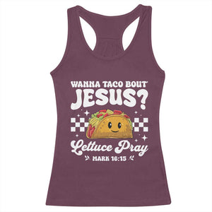 Wanna Taco Bout Jesus Cinco de Mayo Racerback Tank Top Funny Religious Christian TS10 Maroon Print Your Wear
