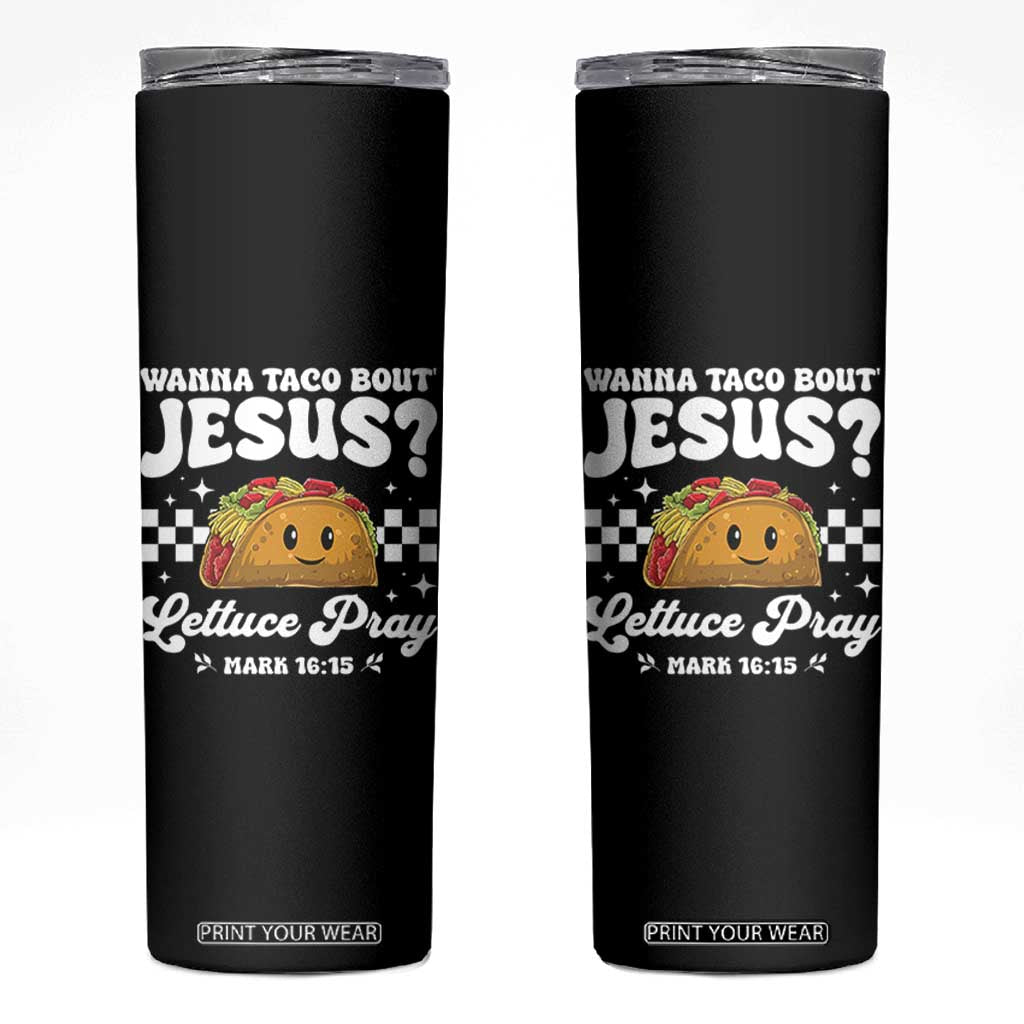 Wanna Taco Bout Jesus Cinco de Mayo Skinny Tumbler Funny Religious Christian TS10 Black Print Your Wear