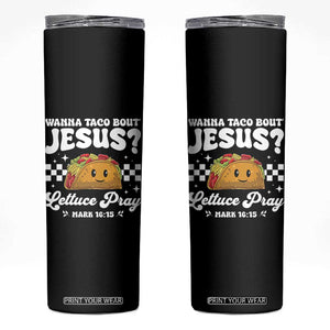 Wanna Taco Bout Jesus Cinco de Mayo Skinny Tumbler Funny Religious Christian TS10 Black Print Your Wear