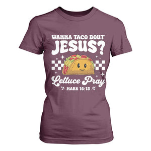 Wanna Taco Bout Jesus Cinco de Mayo T Shirt For Women Funny Religious Christian TS10 Maroon Print Your Wear