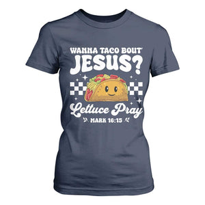 Wanna Taco Bout Jesus Cinco de Mayo T Shirt For Women Funny Religious Christian TS10 Navy Print Your Wear