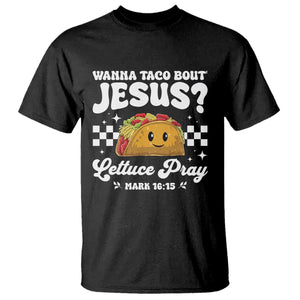 Wanna Taco Bout Jesus Cinco de Mayo T Shirt Funny Religious Christian TS10 Black Print Your Wear