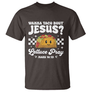 Wanna Taco Bout Jesus Cinco de Mayo T Shirt Funny Religious Christian TS10 Dark Chocolate Print Your Wear