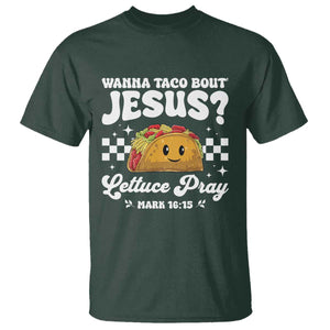 Wanna Taco Bout Jesus Cinco de Mayo T Shirt Funny Religious Christian TS10 Dark Forest Green Print Your Wear