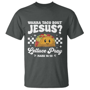 Wanna Taco Bout Jesus Cinco de Mayo T Shirt Funny Religious Christian TS10 Dark Heather Print Your Wear