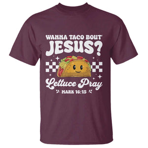 Wanna Taco Bout Jesus Cinco de Mayo T Shirt Funny Religious Christian TS10 Maroon Print Your Wear