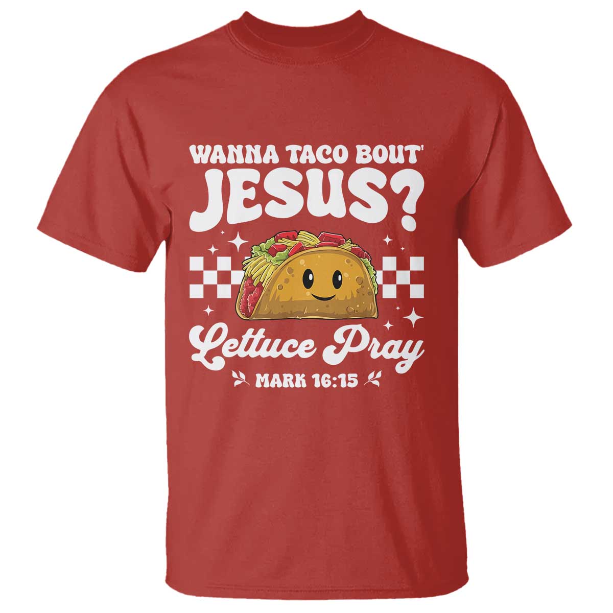 Wanna Taco Bout Jesus Cinco de Mayo T Shirt Funny Religious Christian TS10 Red Print Your Wear