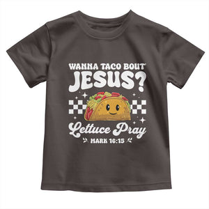 Wanna Taco Bout Jesus Cinco de Mayo Toddler T Shirt Funny Religious Christian TS10 Dark Chocolate Print Your Wear