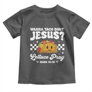 Wanna Taco Bout Jesus Cinco de Mayo Toddler T Shirt Funny Religious Christian TS10 Dark Heather Print Your Wear