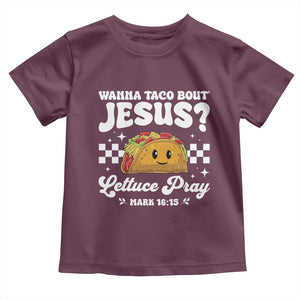 Wanna Taco Bout Jesus Cinco de Mayo Toddler T Shirt Funny Religious Christian TS10 Maroon Print Your Wear