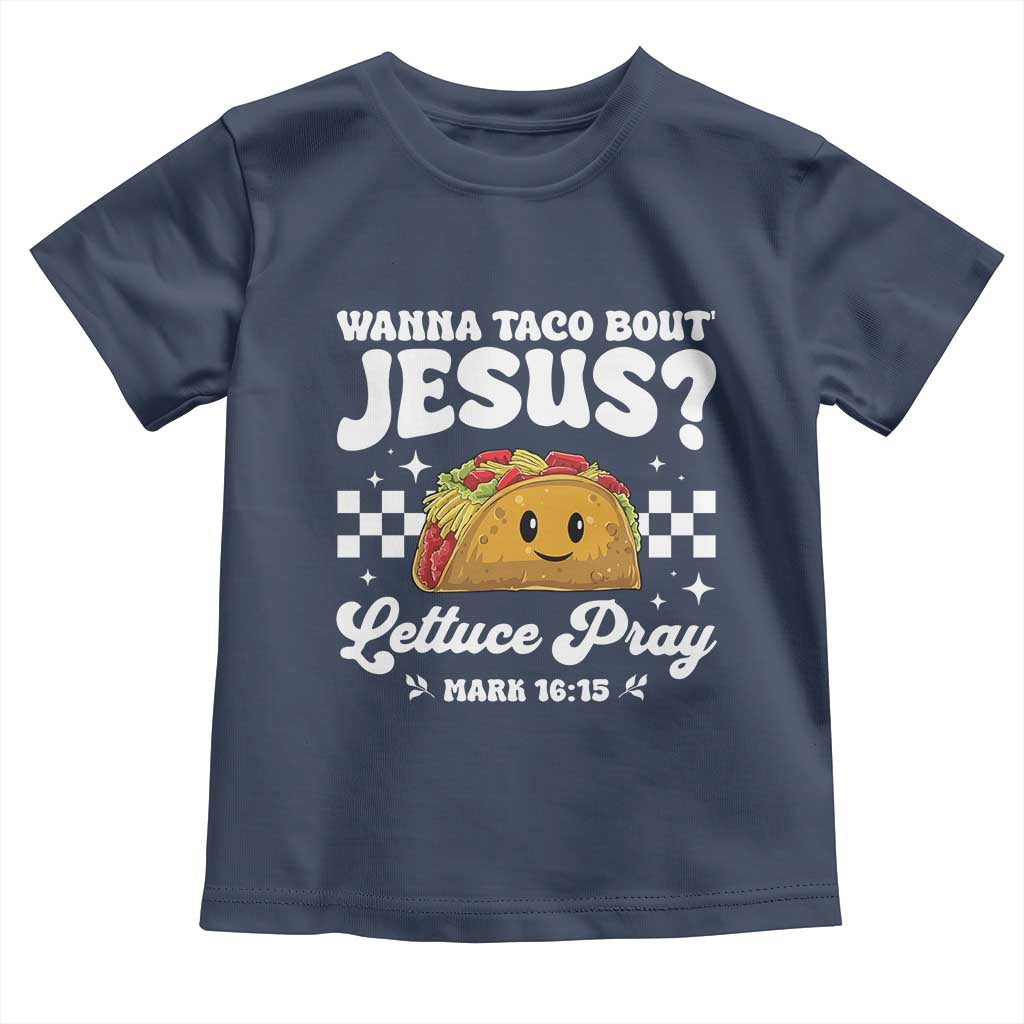 Wanna Taco Bout Jesus Cinco de Mayo Toddler T Shirt Funny Religious Christian TS10 Navy Print Your Wear