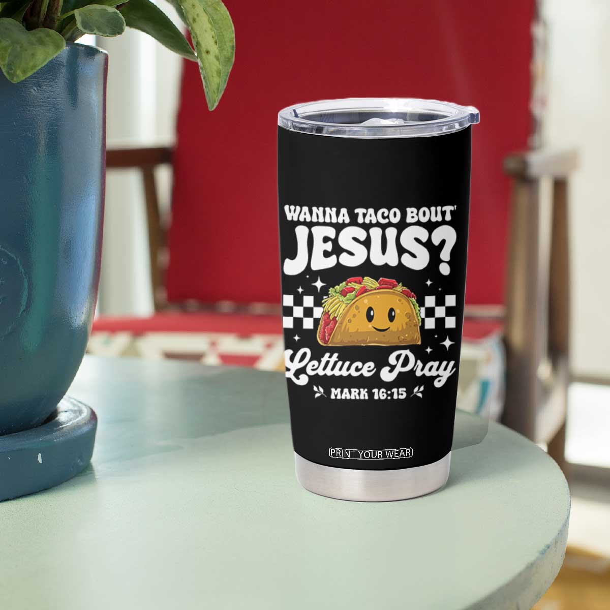 Wanna Taco Bout Jesus Cinco de Mayo Tumbler Cup Funny Religious Christian TS10 Print Your Wear
