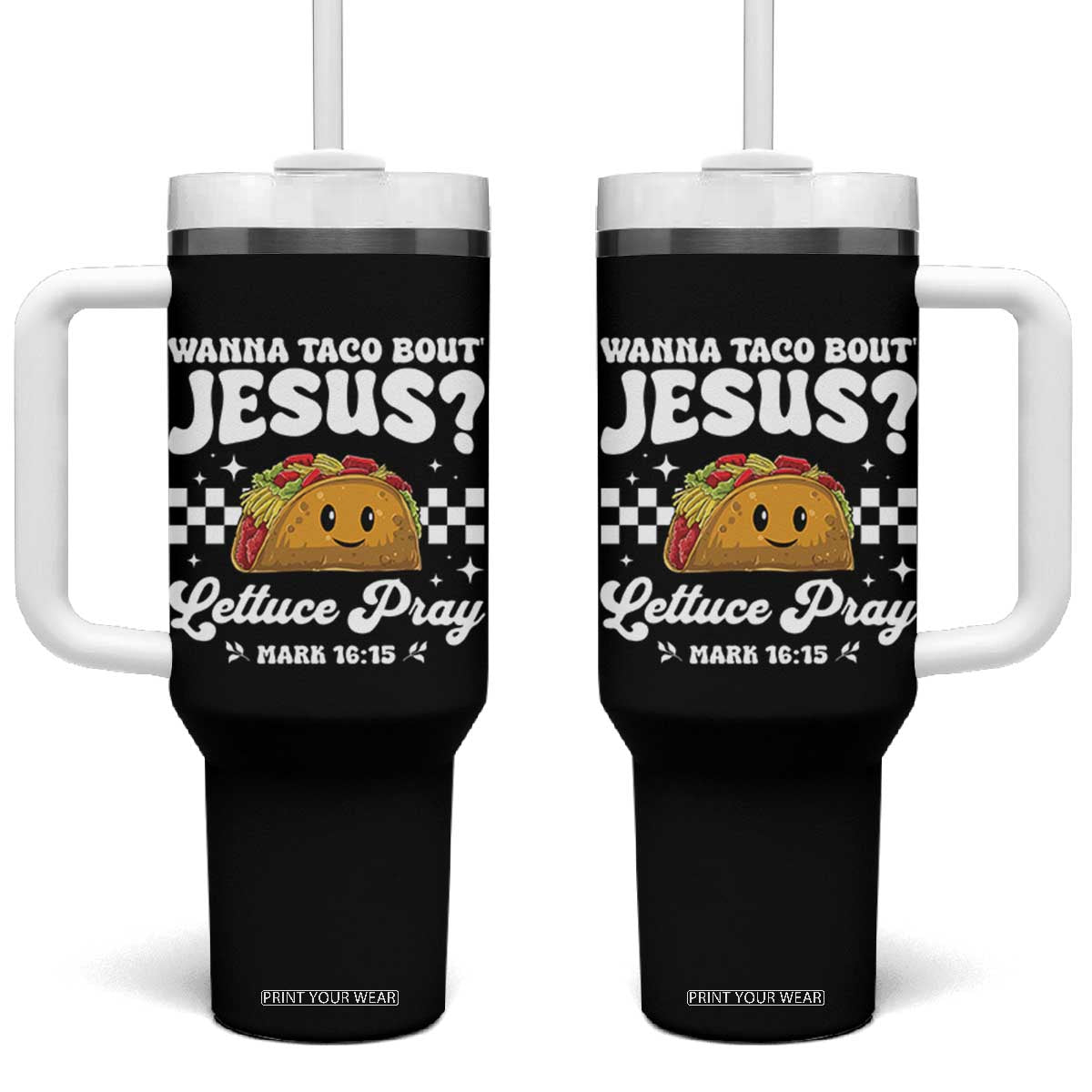Wanna Taco Bout Jesus Cinco de Mayo Tumbler With Handle Funny Religious Christian TS10 One Size: 40 oz Black Print Your Wear