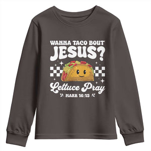 Wanna Taco Bout Jesus Cinco de Mayo Youth Sweatshirt Funny Religious Christian TS10 Dark Chocolate Print Your Wear