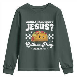 Wanna Taco Bout Jesus Cinco de Mayo Youth Sweatshirt Funny Religious Christian TS10 Dark Forest Green Print Your Wear
