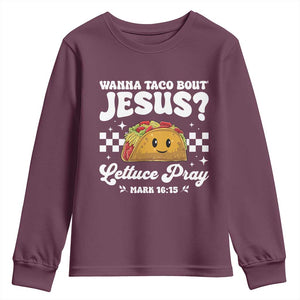 Wanna Taco Bout Jesus Cinco de Mayo Youth Sweatshirt Funny Religious Christian TS10 Maroon Print Your Wear