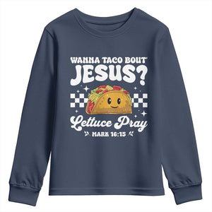 Wanna Taco Bout Jesus Cinco de Mayo Youth Sweatshirt Funny Religious Christian TS10 Navy Print Your Wear