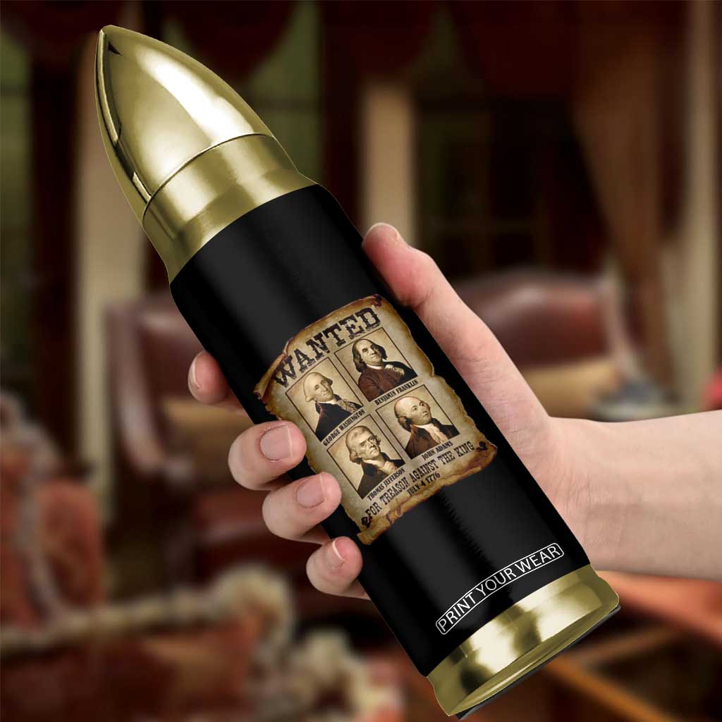 Wanted Treason Founding Fathers 1776 Bullet Tumbler 4th Of July Independence Day TS10 Print Your Wear