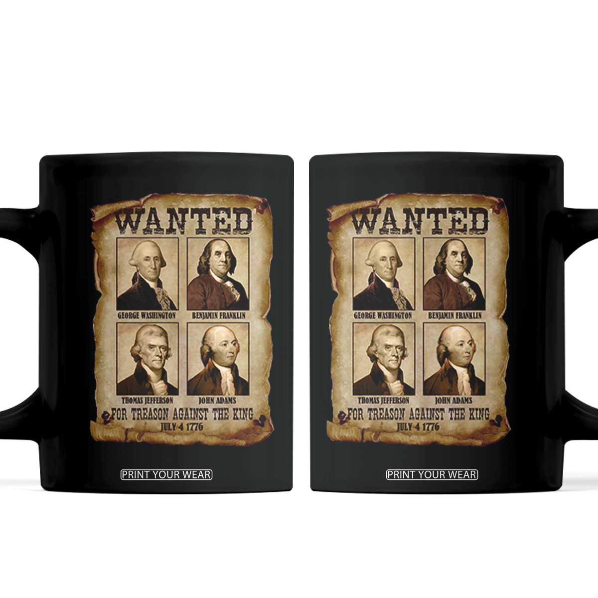 Wanted Treason Founding Fathers 1776 Coffee Mug 4th Of July Independence Day TS10 Black Print Your Wear