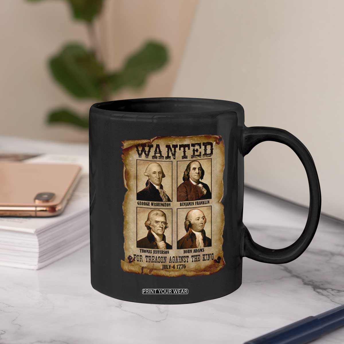 Wanted Treason Founding Fathers 1776 Coffee Mug 4th Of July Independence Day TS10 Print Your Wear