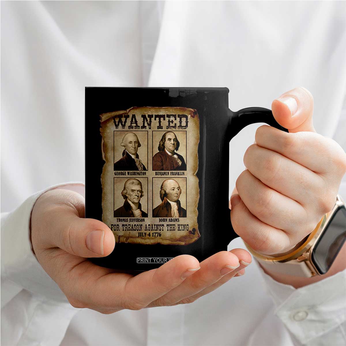 Wanted Treason Founding Fathers 1776 Coffee Mug 4th Of July Independence Day TS10 Print Your Wear