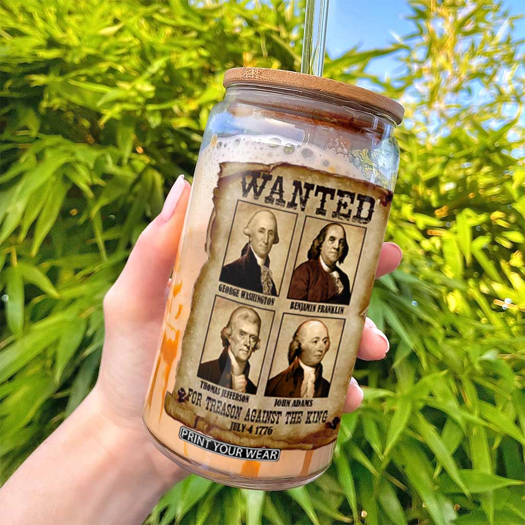Wanted Treason Founding Fathers 1776 Glass Can 4th Of July Independence Day TS10 Print Your Wear