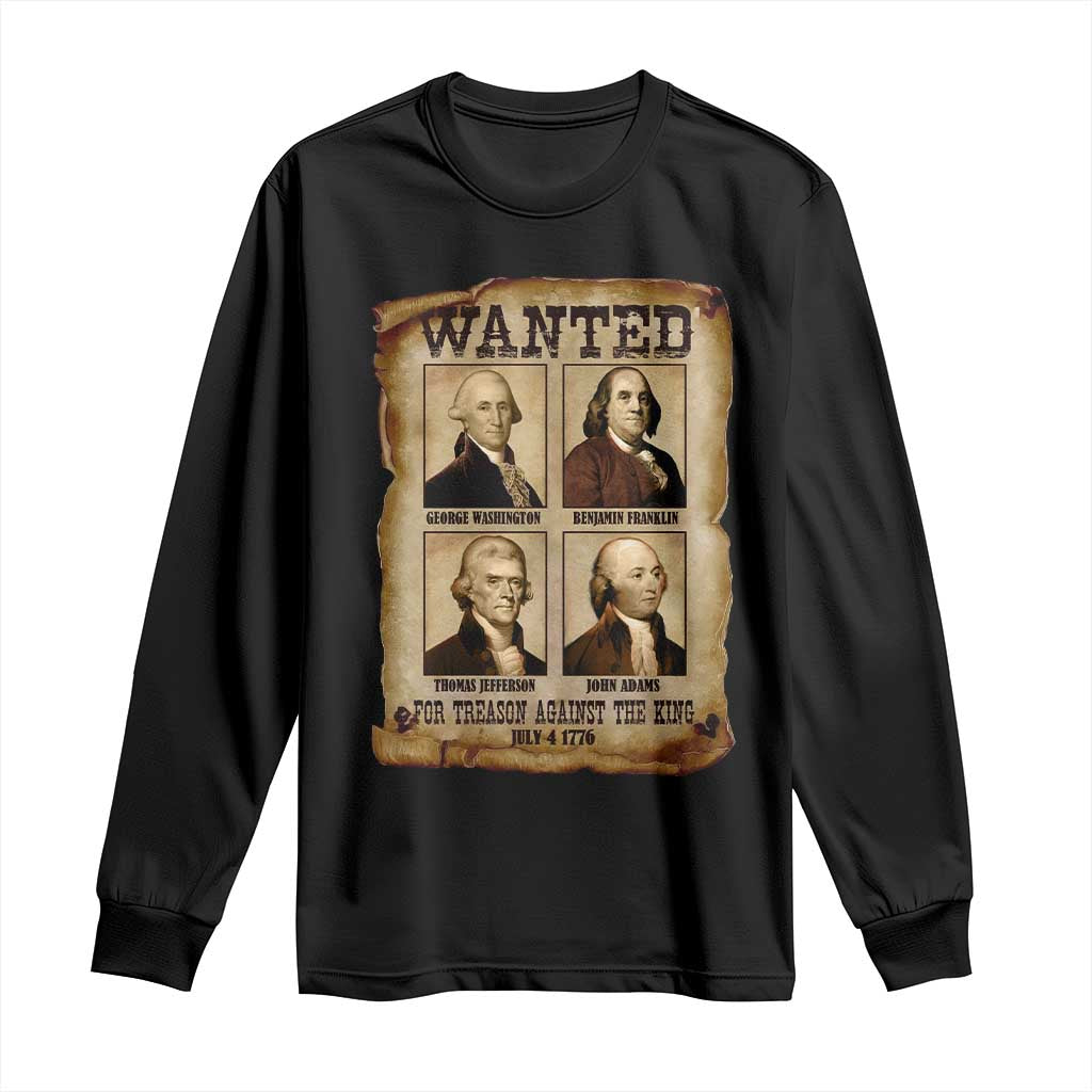 Wanted Treason Founding Fathers 1776 Long Sleeve Shirt 4th Of July Independence Day TS10 Black Print Your Wear