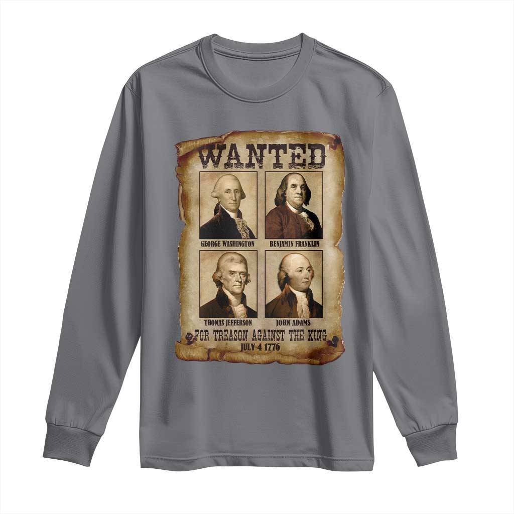 Wanted Treason Founding Fathers 1776 Long Sleeve Shirt 4th Of July Independence Day TS10 Charcoal Print Your Wear