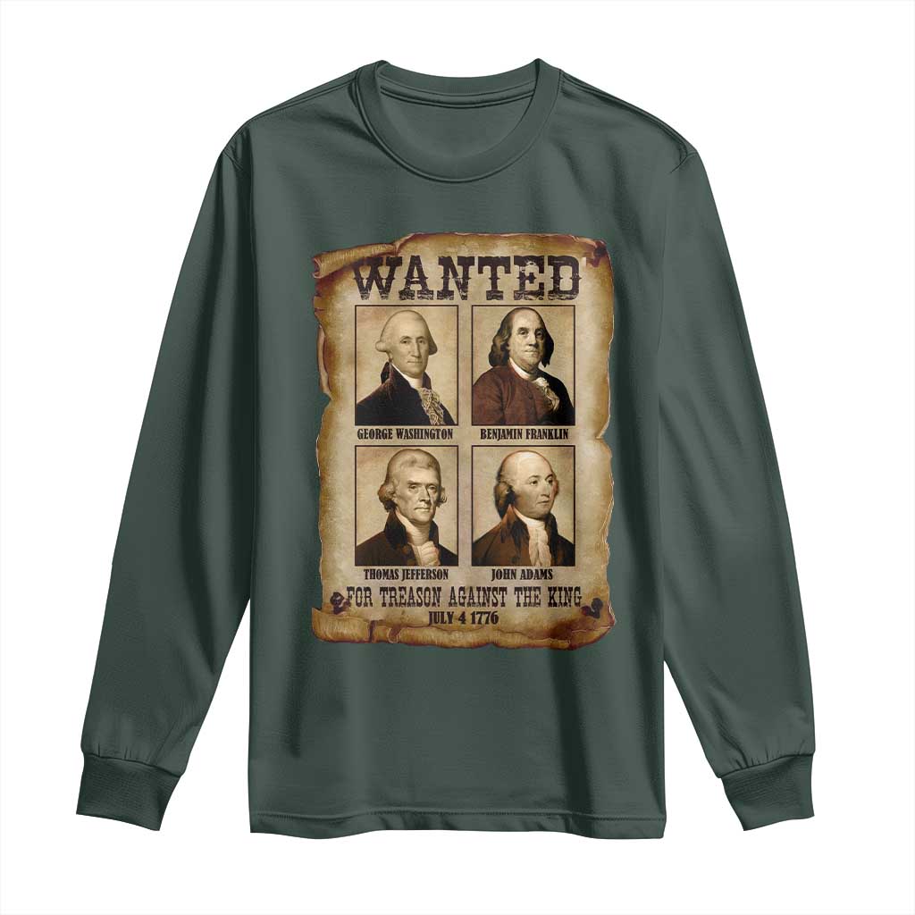 Wanted Treason Founding Fathers 1776 Long Sleeve Shirt 4th Of July Independence Day TS10 Dark Forest Green Print Your Wear