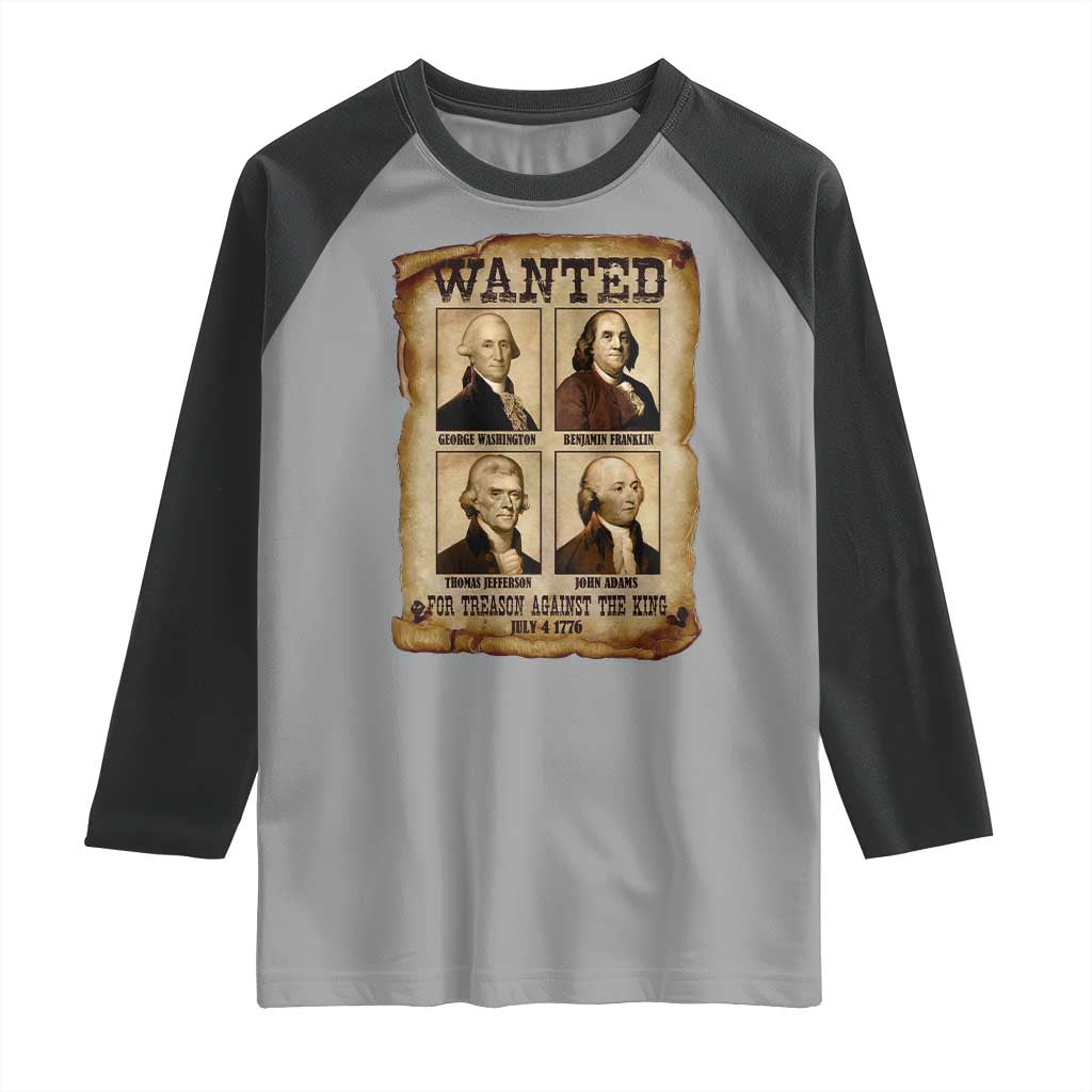Wanted Treason Founding Fathers 1776 Raglan Shirt 4th Of July Independence Day TS10 Sport Gray Black Print Your Wear