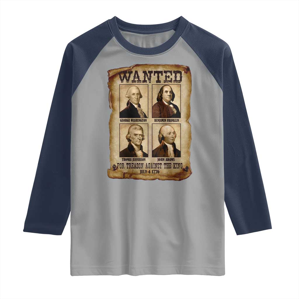Wanted Treason Founding Fathers 1776 Raglan Shirt 4th Of July Independence Day TS10 Sport Gray Navy Print Your Wear