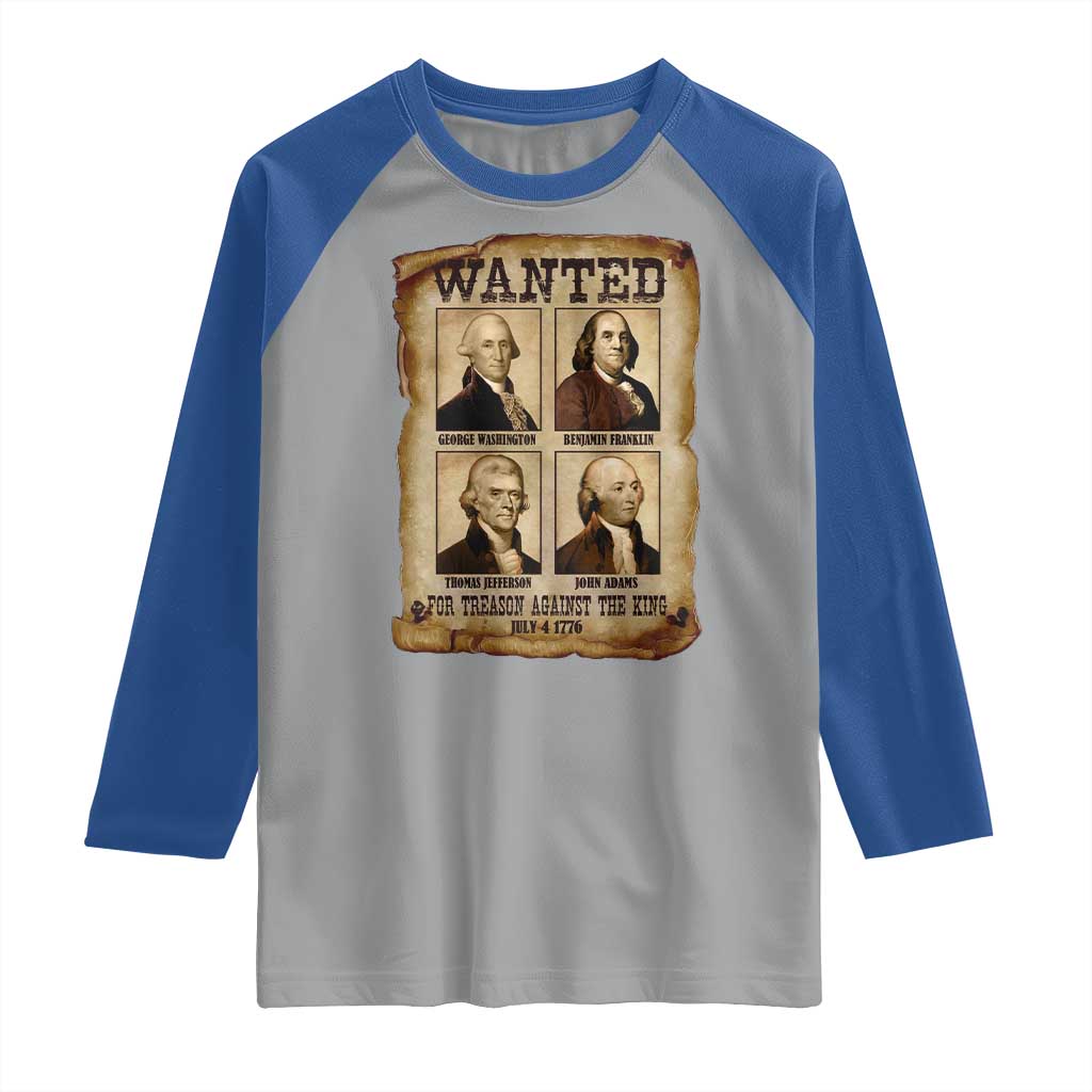 Wanted Treason Founding Fathers 1776 Raglan Shirt 4th Of July Independence Day TS10 Sport Gray Royal Print Your Wear