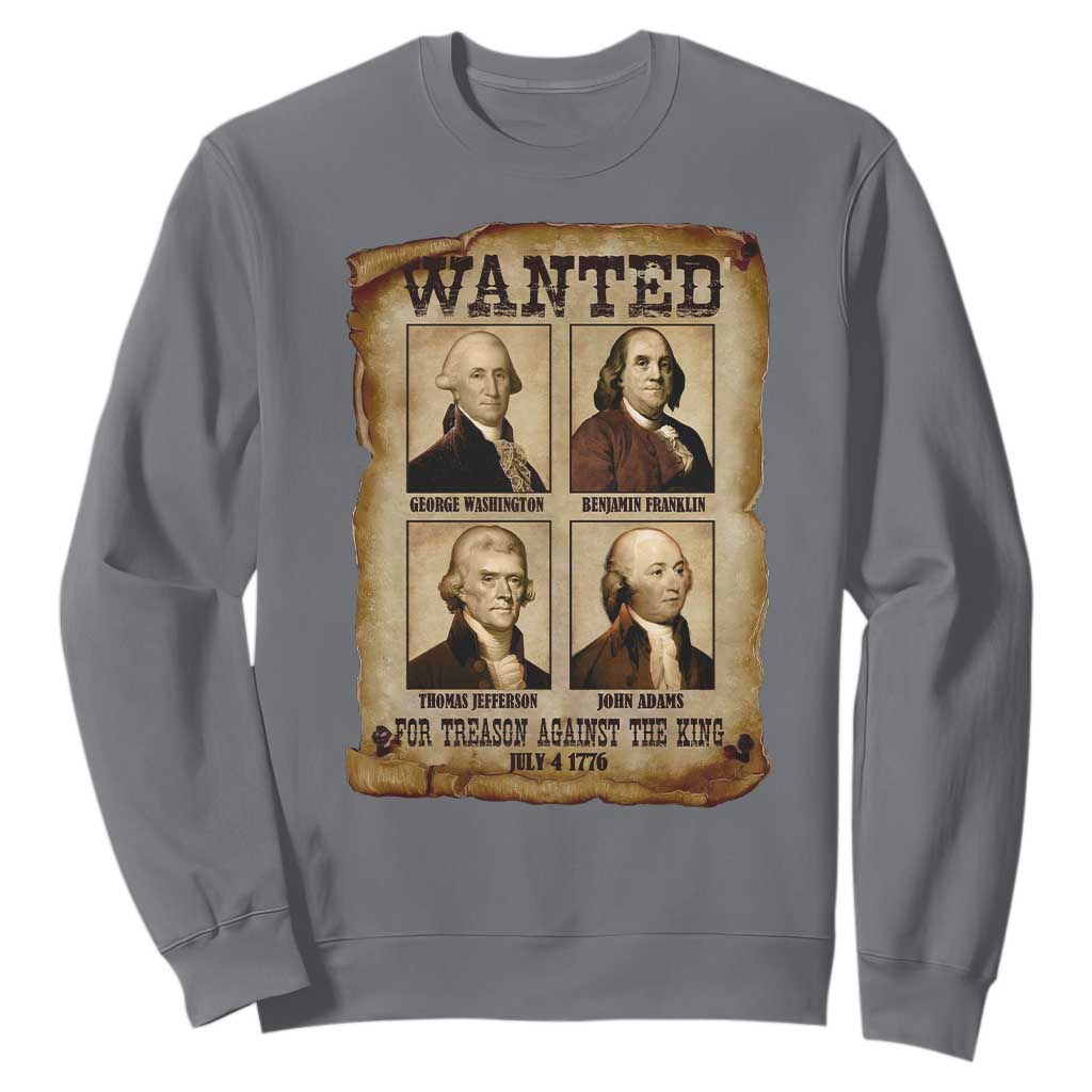 Wanted Treason Founding Fathers 1776 Sweatshirt 4th Of July Independence Day TS10 Charcoal Print Your Wear