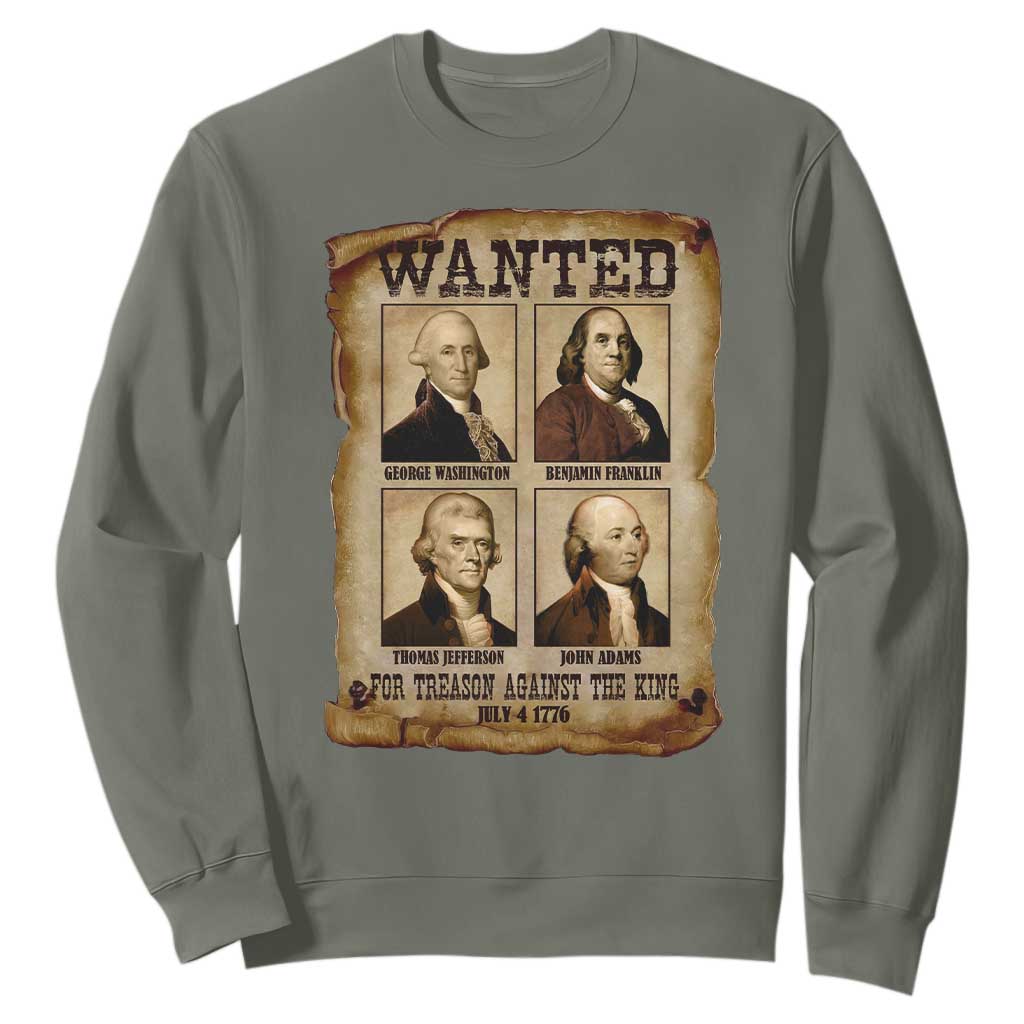 Wanted Treason Founding Fathers 1776 Sweatshirt 4th Of July Independence Day TS10 Military Green Print Your Wear