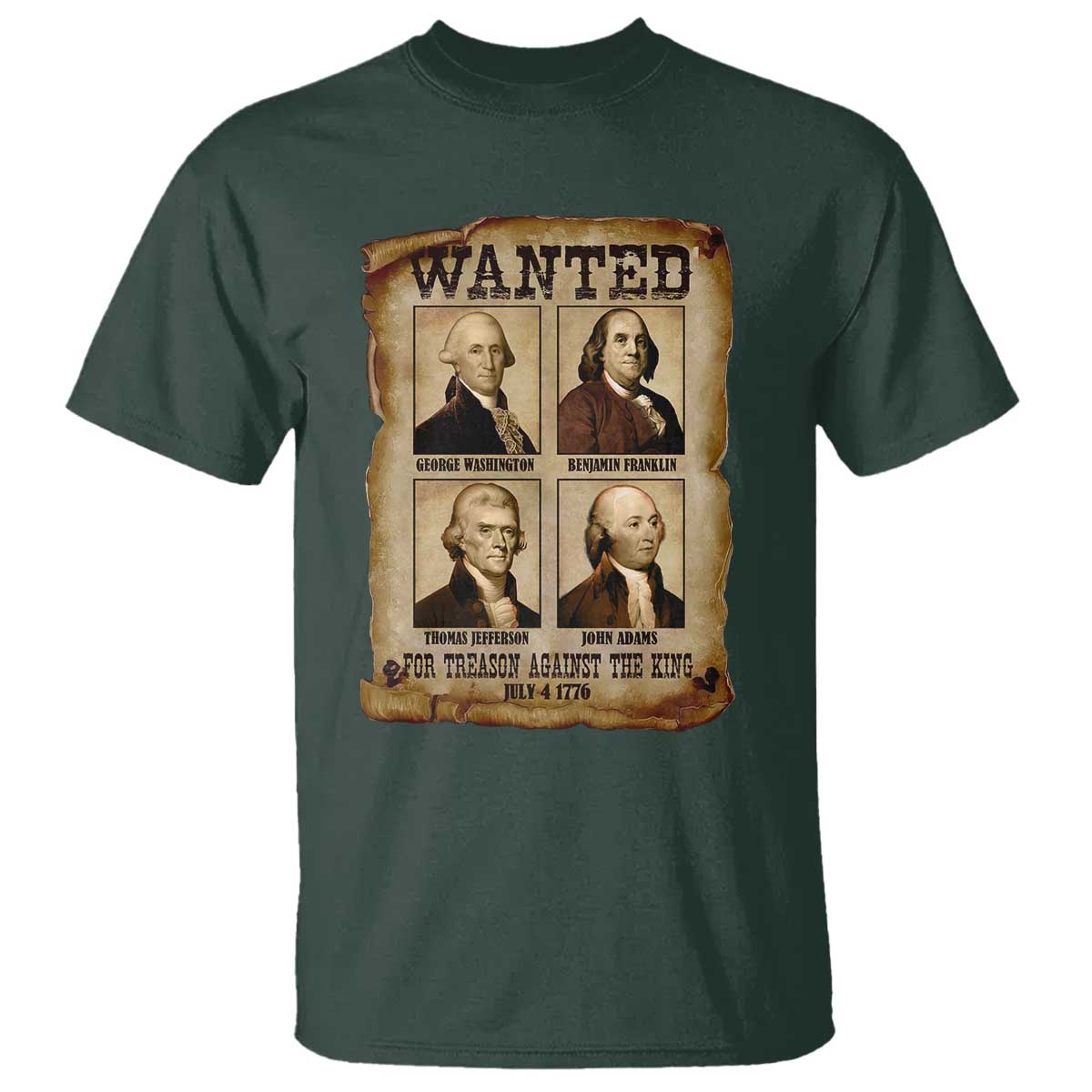 Wanted Treason Founding Fathers 1776 T Shirt 4th Of July Independence Day TS10 Dark Forest Green Print Your Wear