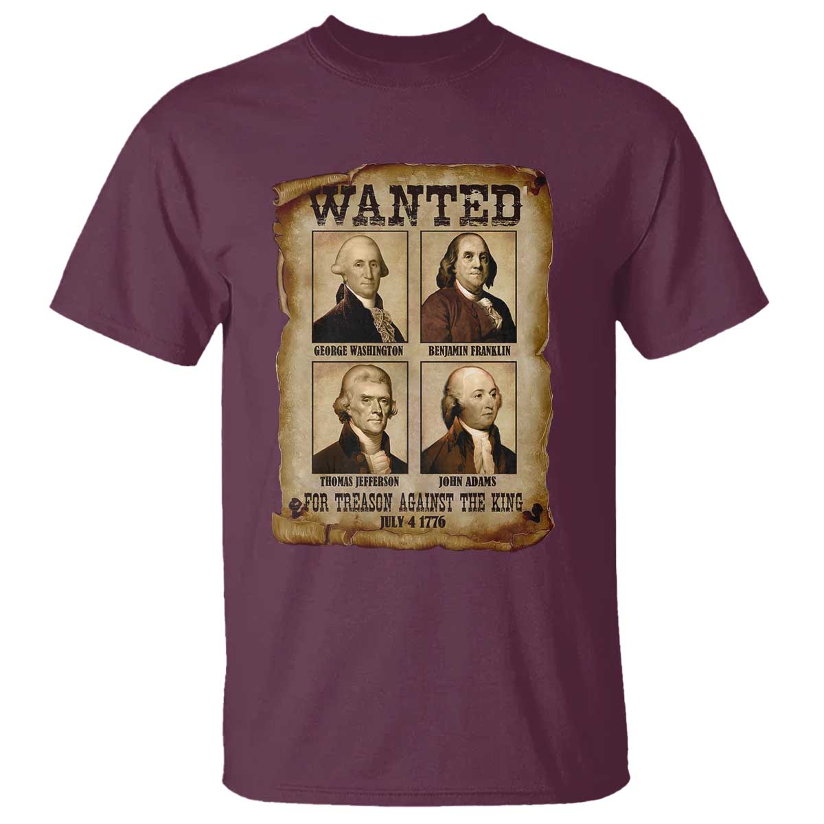 Wanted Treason Founding Fathers 1776 T Shirt 4th Of July Independence Day TS10 Maroon Print Your Wear