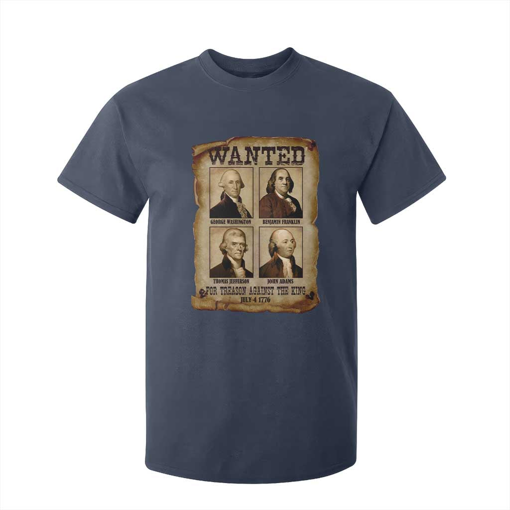 Wanted Treason Founding Fathers 1776 T Shirt For Kid 4th Of July Independence Day TS10 Navy Print Your Wear